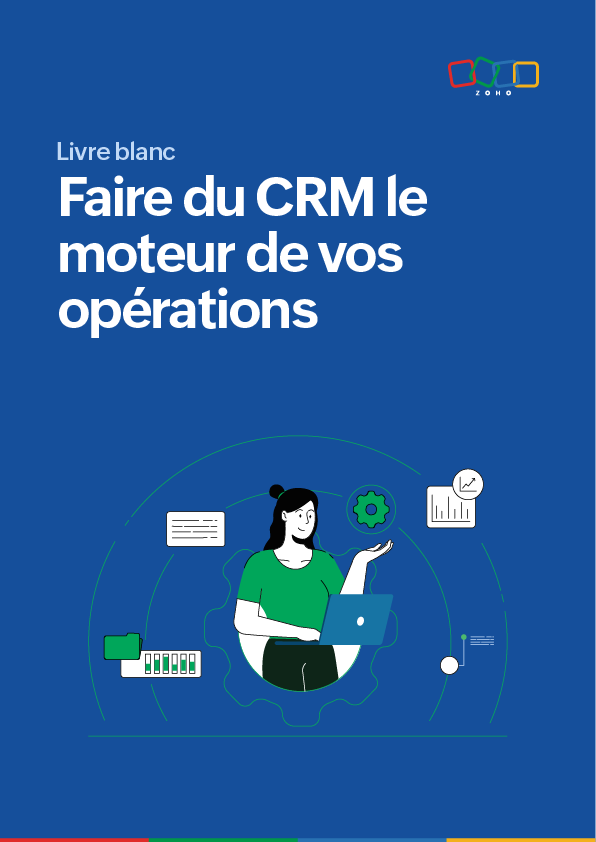 Faire du CRM le moteur de vos opérations