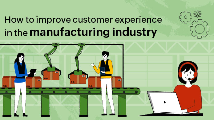 Improve CX in the manufacturing industry