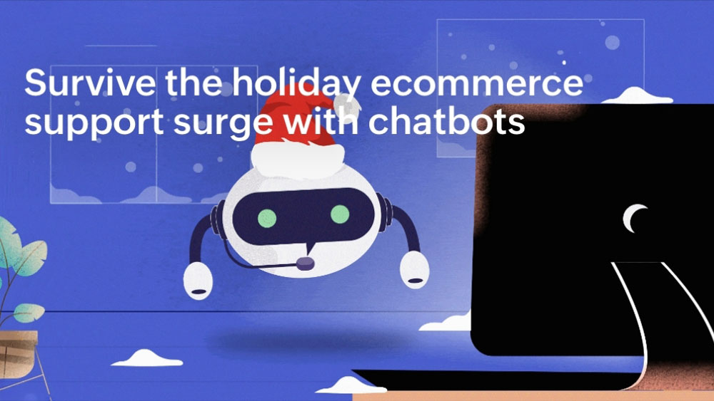Survive the holiday ecommerce support surge with chatbots