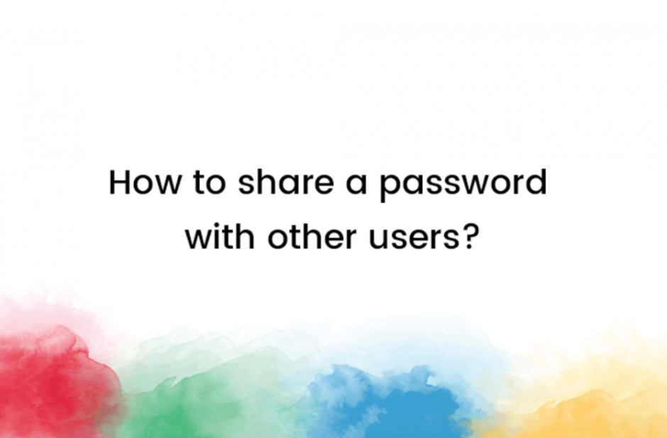 share passwords securely