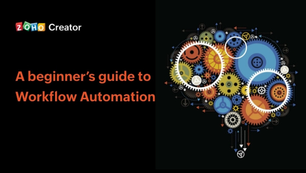  A beginner's guide to Workflow Automation