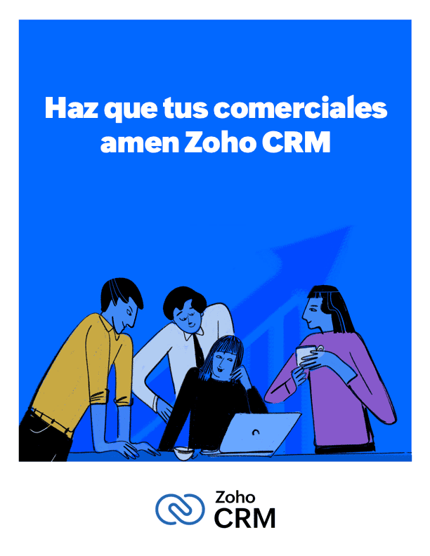 Haz que tus comerciales amen Zoho CRM