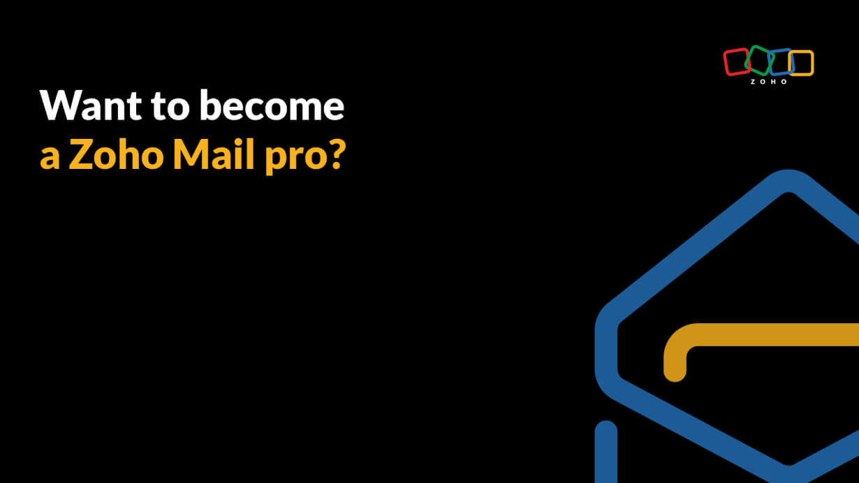 Want to become a Zoho Mail pro?