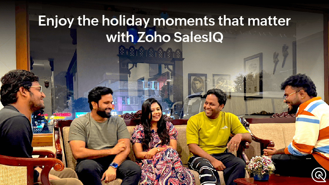 Let SalesIQ take over so you can enjoy your holiday moments