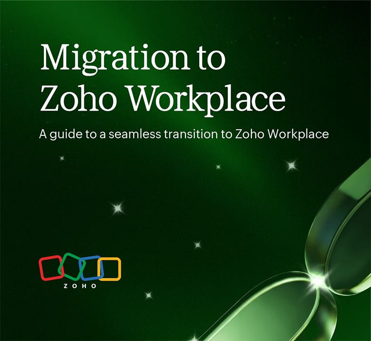 Migration to Zoho Workplace, a guide to seamless transition to Zoho Workplace